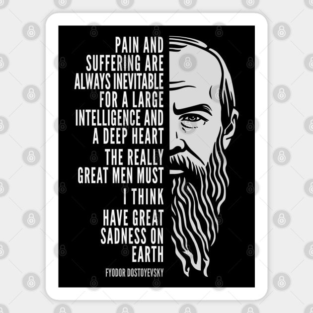 Fyodor Dostoyevsky Inspirational Quote: Pain And Suffering Magnet by Elvdant